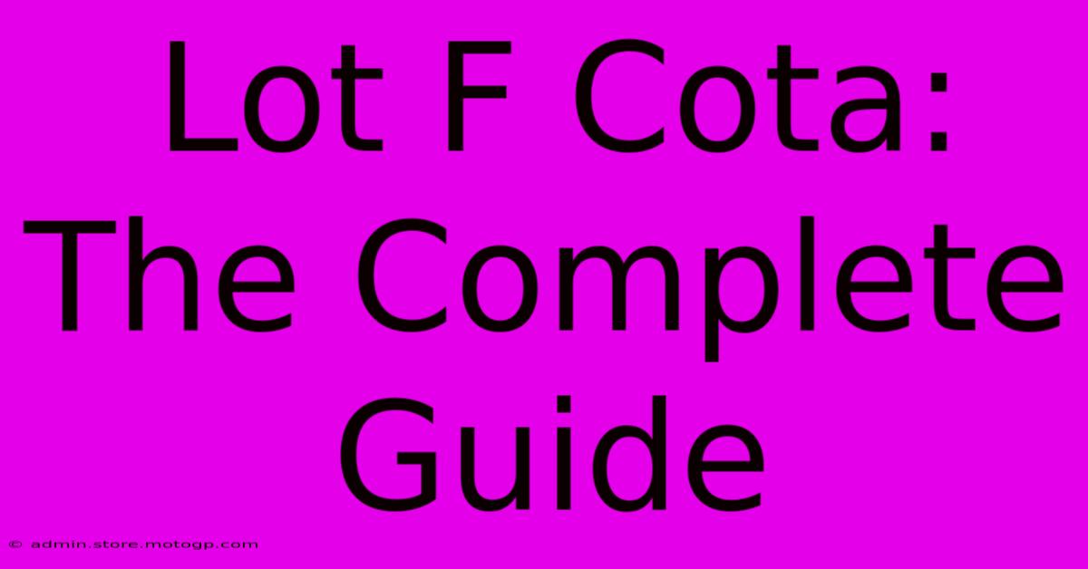 Lot F Cota: The Complete Guide