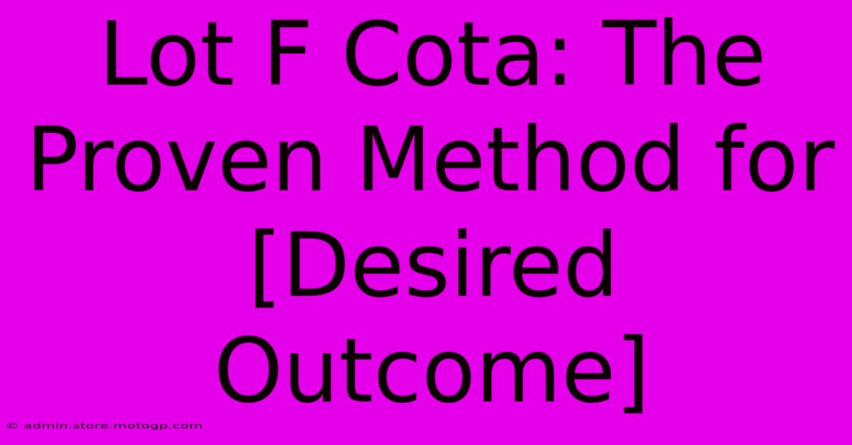 Lot F Cota: The Proven Method For [Desired Outcome]