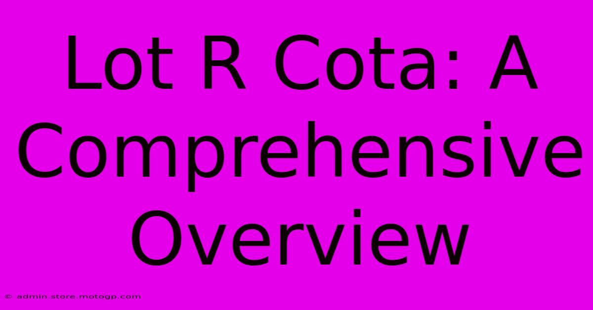 Lot R Cota: A Comprehensive Overview