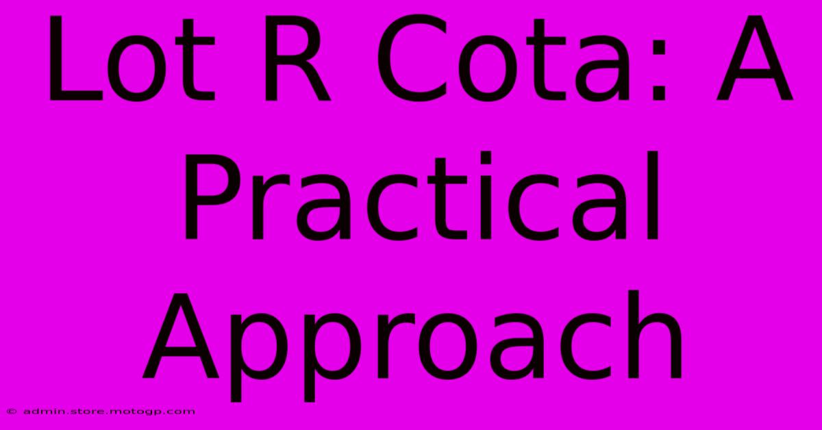 Lot R Cota: A Practical Approach