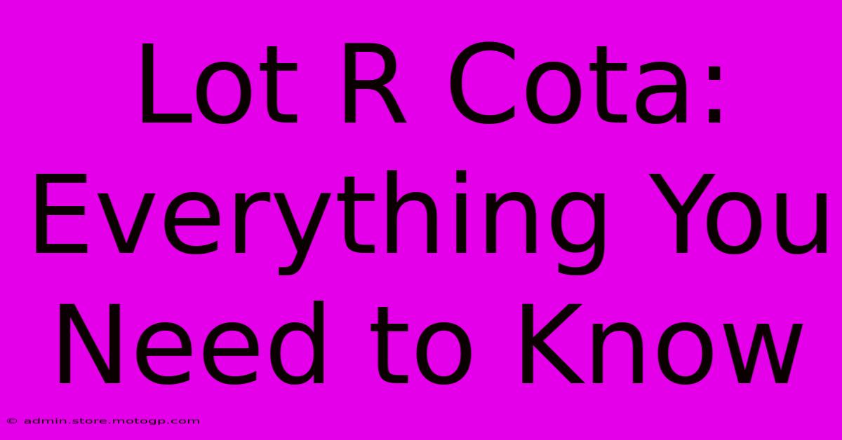 Lot R Cota: Everything You Need To Know