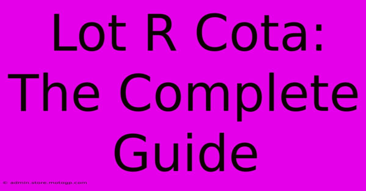 Lot R Cota: The Complete Guide