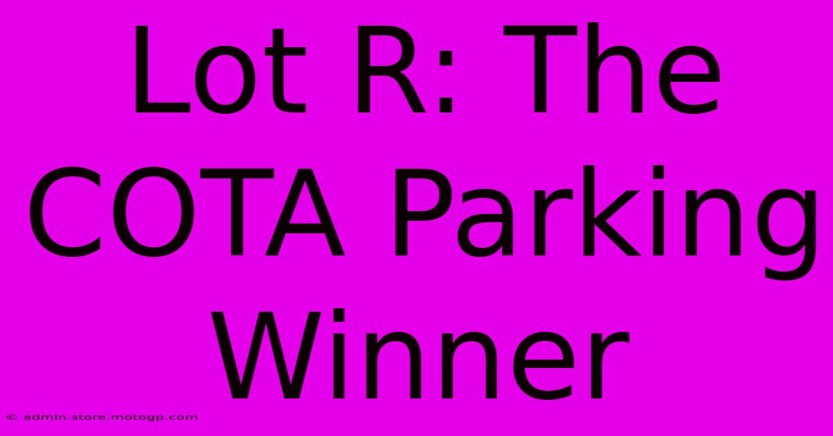 Lot R: The COTA Parking Winner