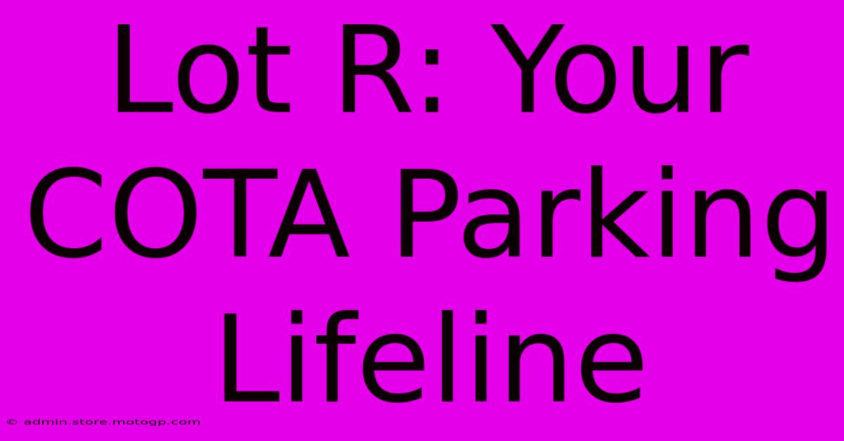 Lot R: Your COTA Parking Lifeline