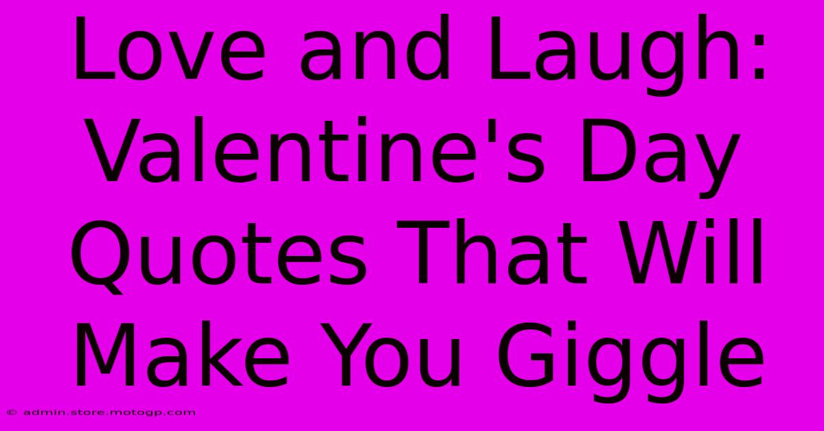 Love And Laugh: Valentine's Day Quotes That Will Make You Giggle