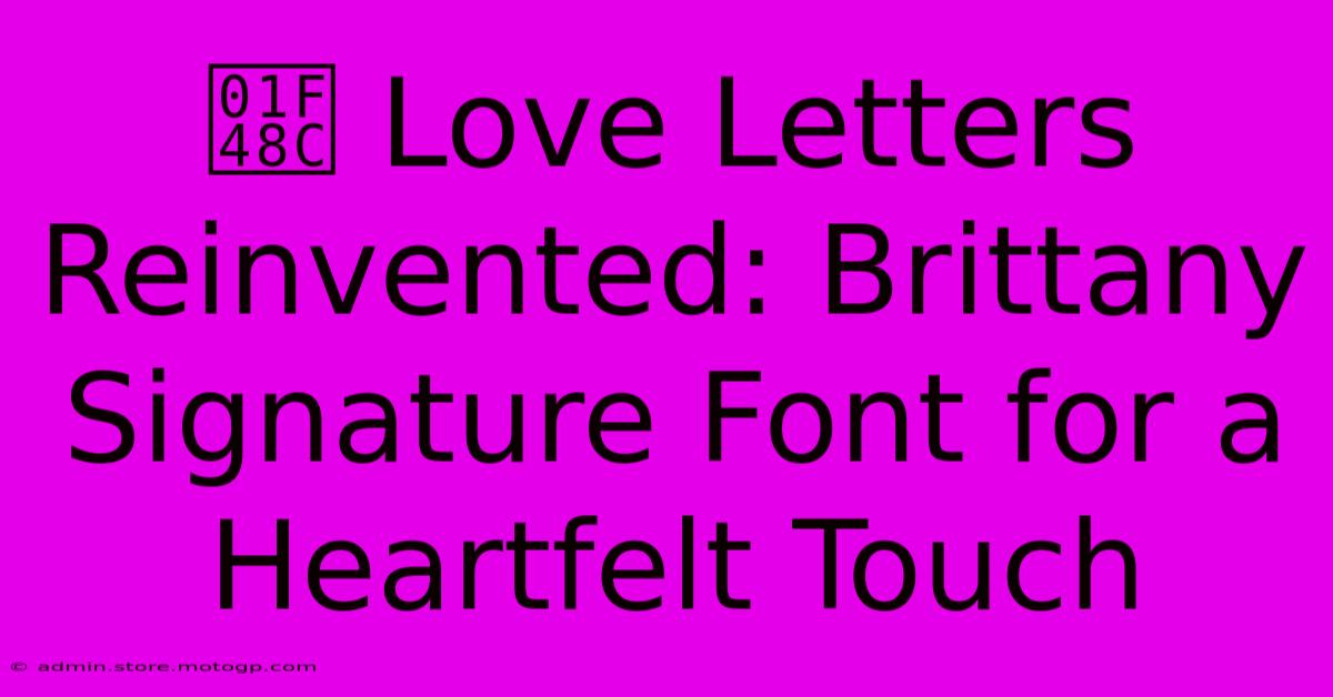 💌 Love Letters Reinvented: Brittany Signature Font For A Heartfelt Touch