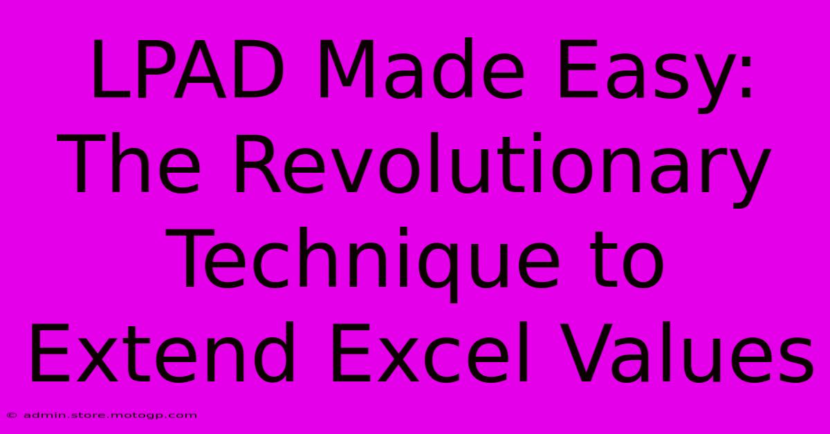 LPAD Made Easy: The Revolutionary Technique To Extend Excel Values