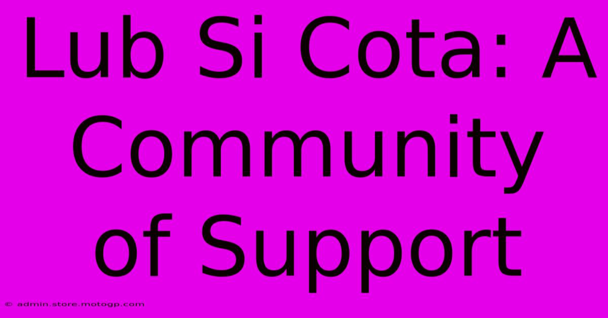 Lub Si Cota: A Community Of Support