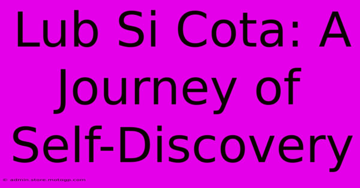 Lub Si Cota: A Journey Of Self-Discovery