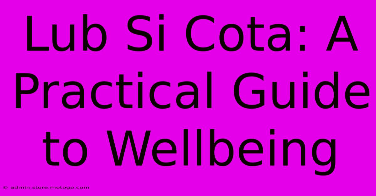 Lub Si Cota: A Practical Guide To Wellbeing