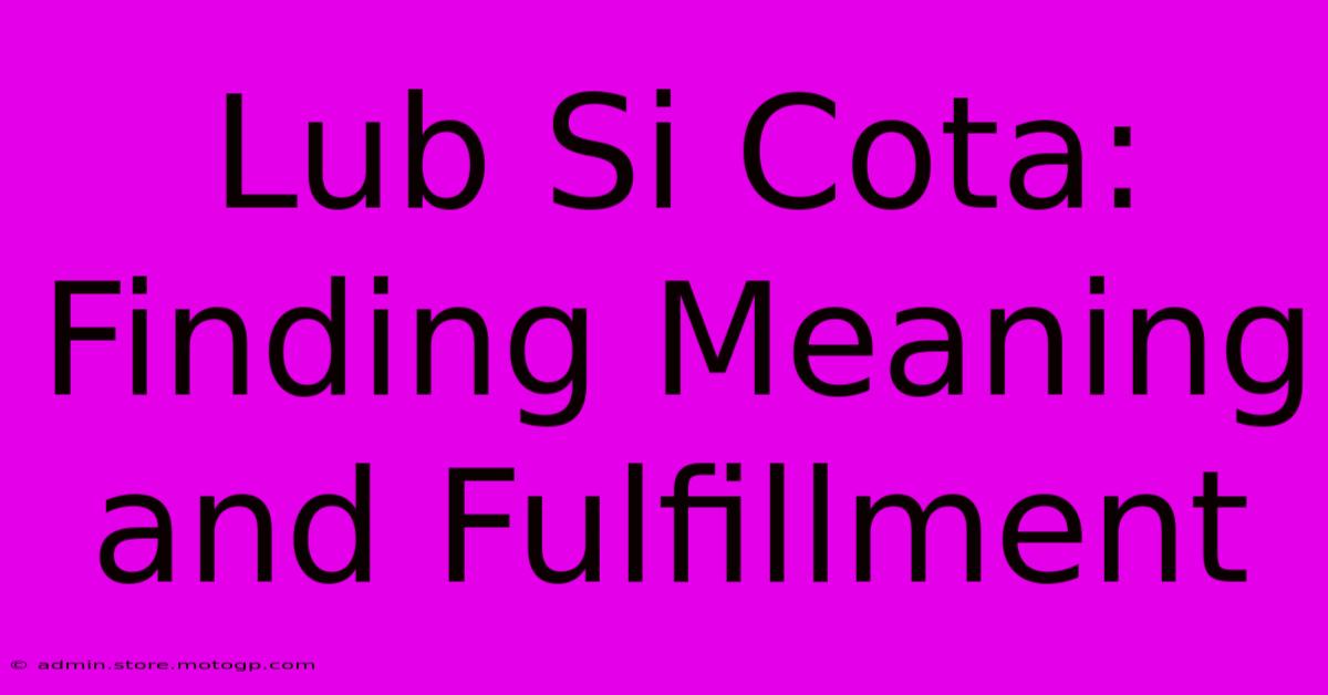 Lub Si Cota: Finding Meaning And Fulfillment