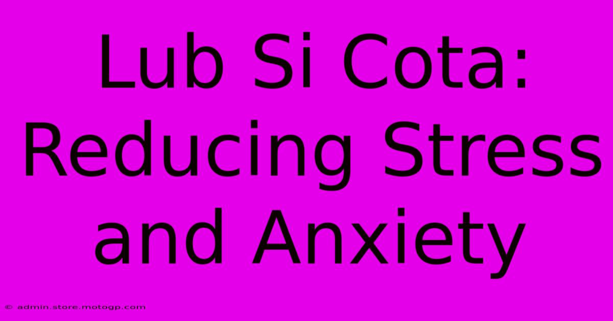 Lub Si Cota: Reducing Stress And Anxiety