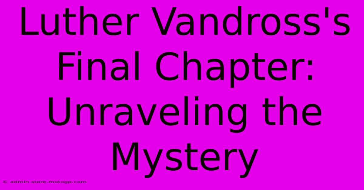 Luther Vandross's Final Chapter: Unraveling The Mystery