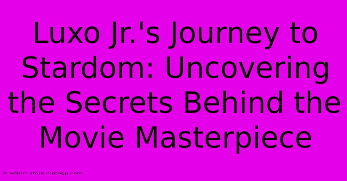 Luxo Jr.'s Journey To Stardom: Uncovering The Secrets Behind The Movie Masterpiece