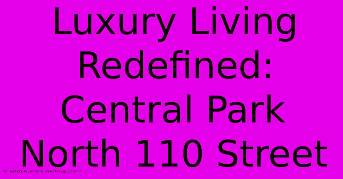 Luxury Living Redefined: Central Park North 110 Street