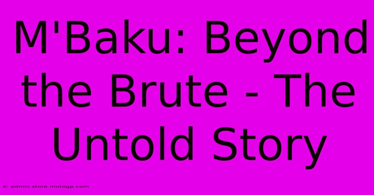 M'Baku: Beyond The Brute - The Untold Story