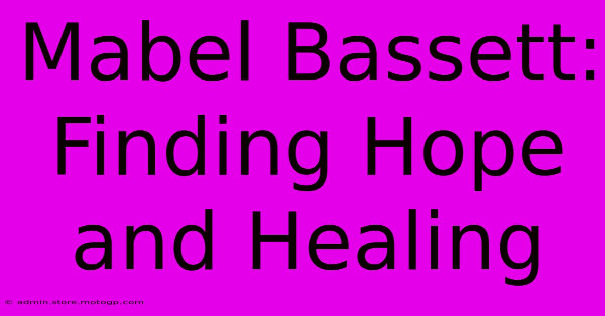 Mabel Bassett:  Finding Hope And Healing