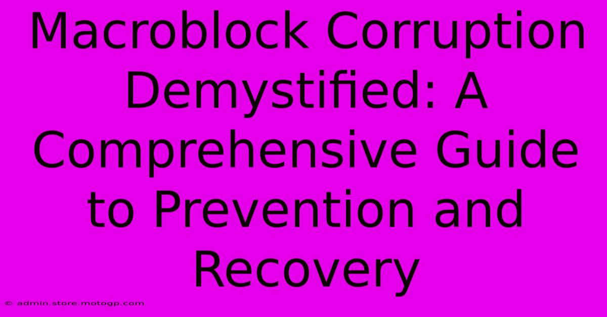 Macroblock Corruption Demystified: A Comprehensive Guide To Prevention And Recovery