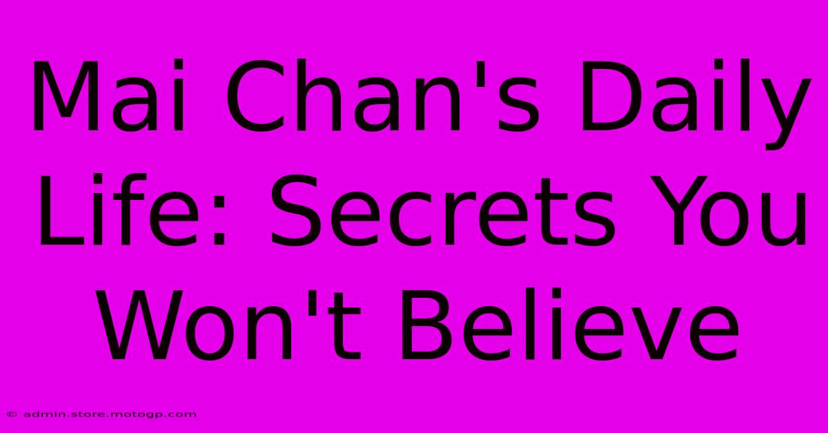 Mai Chan's Daily Life: Secrets You Won't Believe