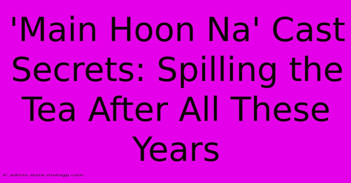 'Main Hoon Na' Cast Secrets: Spilling The Tea After All These Years