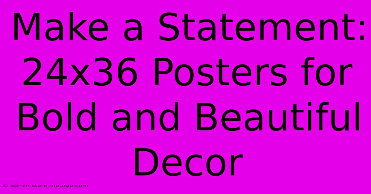 Make A Statement: 24x36 Posters For Bold And Beautiful Decor