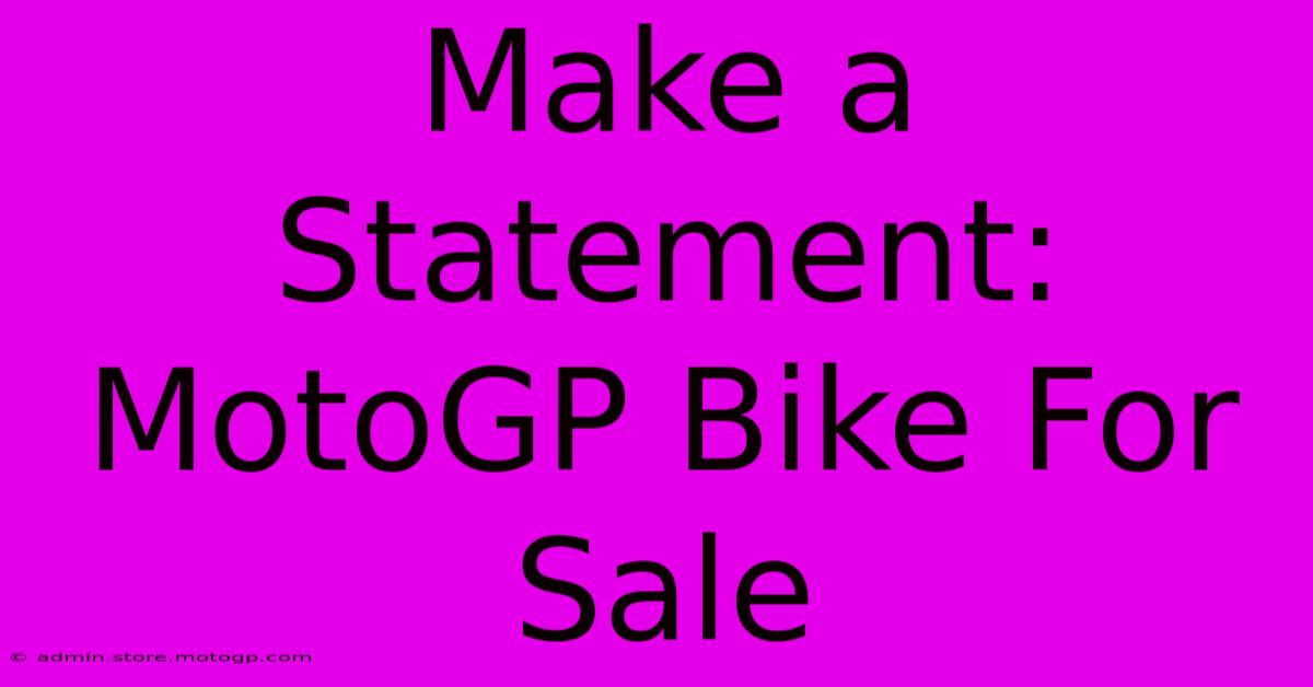 Make A Statement: MotoGP Bike For Sale