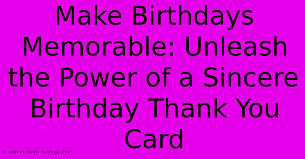 Make Birthdays Memorable: Unleash The Power Of A Sincere Birthday Thank You Card