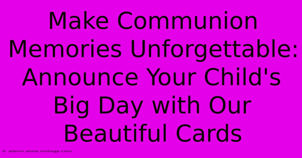 Make Communion Memories Unforgettable: Announce Your Child's Big Day With Our Beautiful Cards