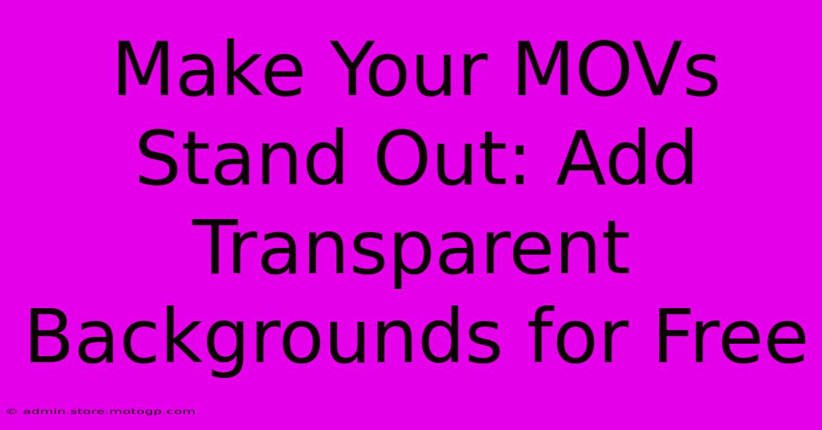 Make Your MOVs Stand Out: Add Transparent Backgrounds For Free