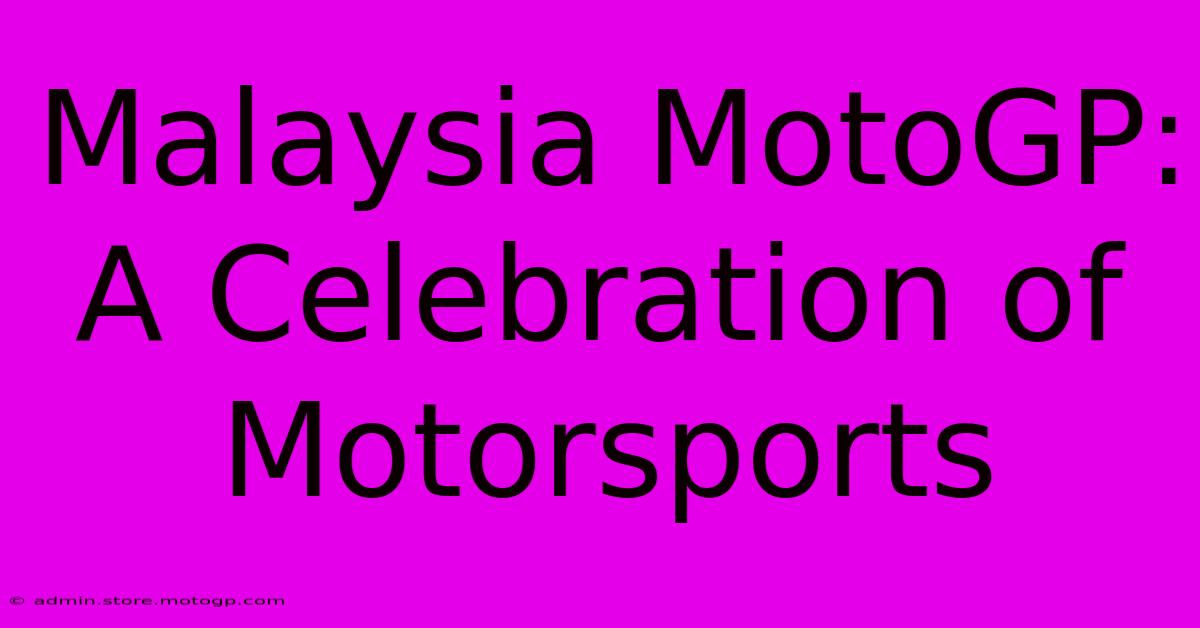 Malaysia MotoGP: A Celebration Of Motorsports