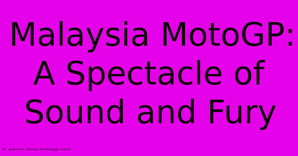 Malaysia MotoGP: A Spectacle Of Sound And Fury