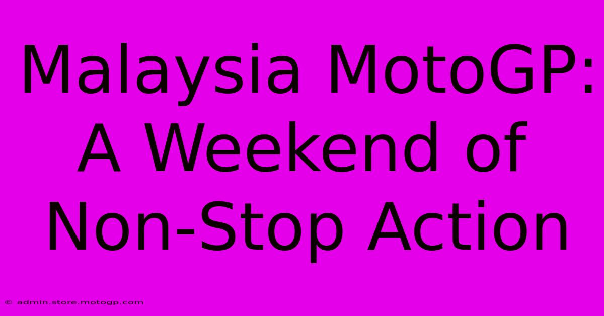 Malaysia MotoGP: A Weekend Of Non-Stop Action