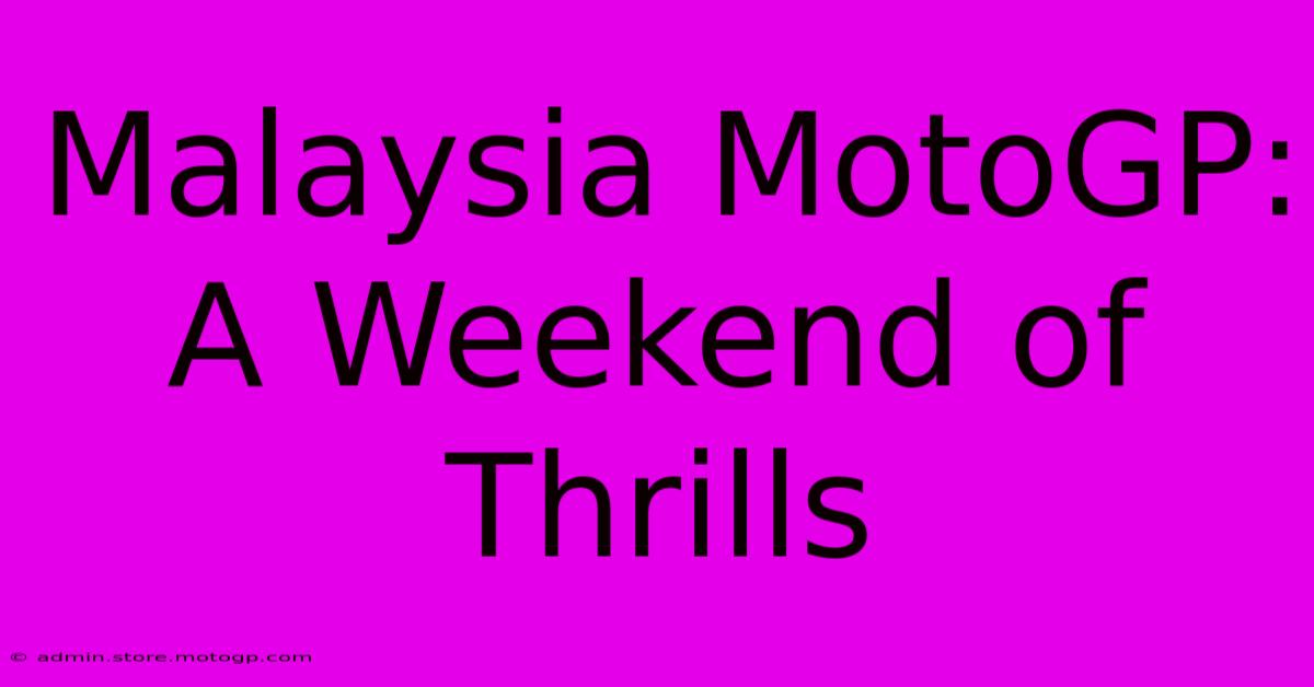 Malaysia MotoGP: A Weekend Of Thrills