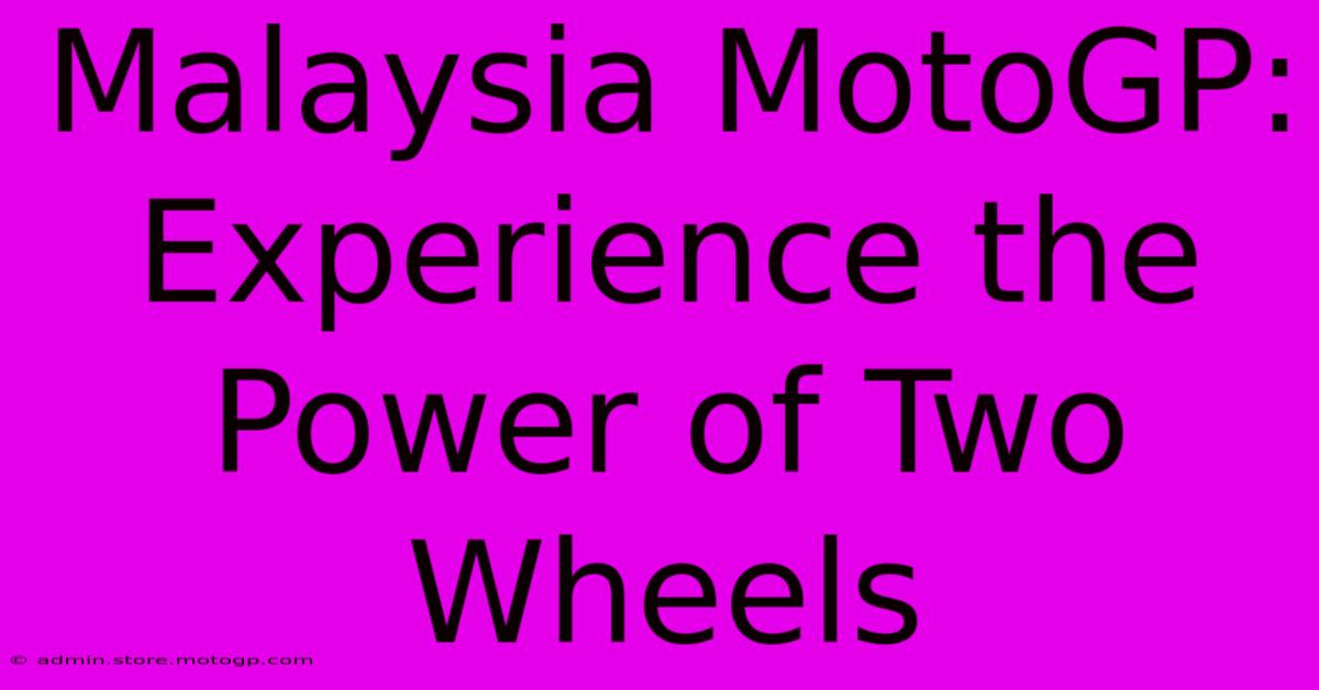 Malaysia MotoGP: Experience The Power Of Two Wheels