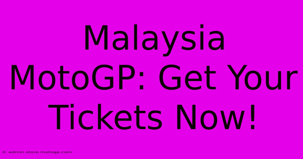 Malaysia MotoGP: Get Your Tickets Now!