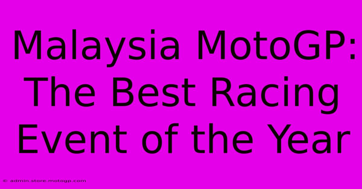 Malaysia MotoGP: The Best Racing Event Of The Year