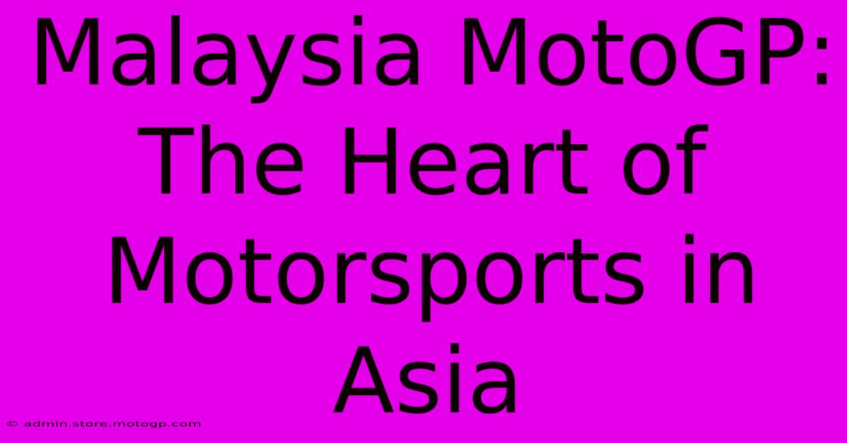 Malaysia MotoGP: The Heart Of Motorsports In Asia