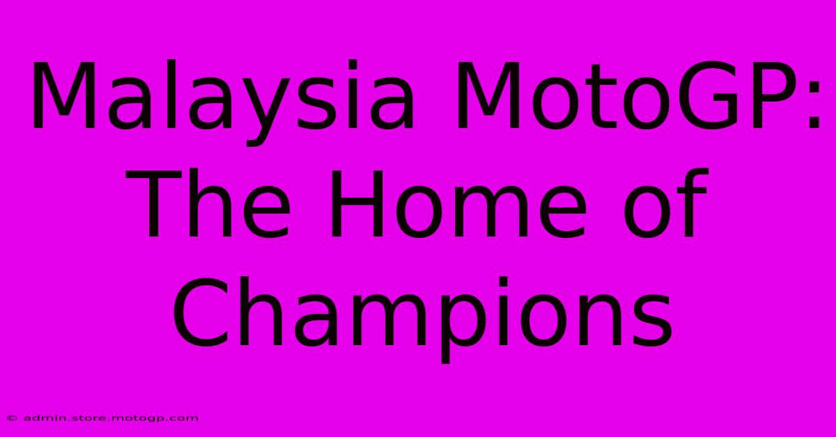 Malaysia MotoGP: The Home Of Champions