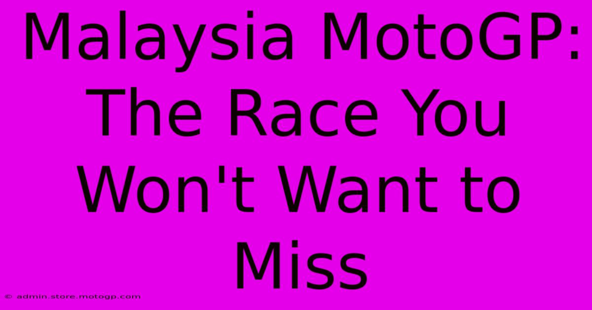 Malaysia MotoGP: The Race You Won't Want To Miss