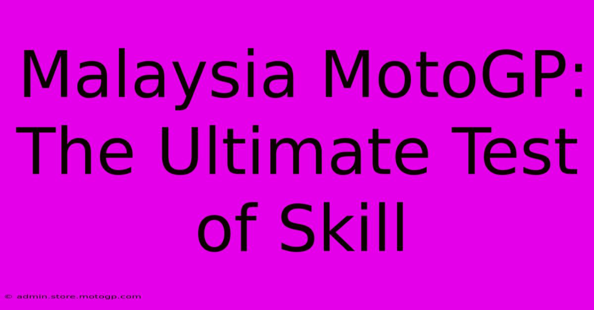 Malaysia MotoGP: The Ultimate Test Of Skill