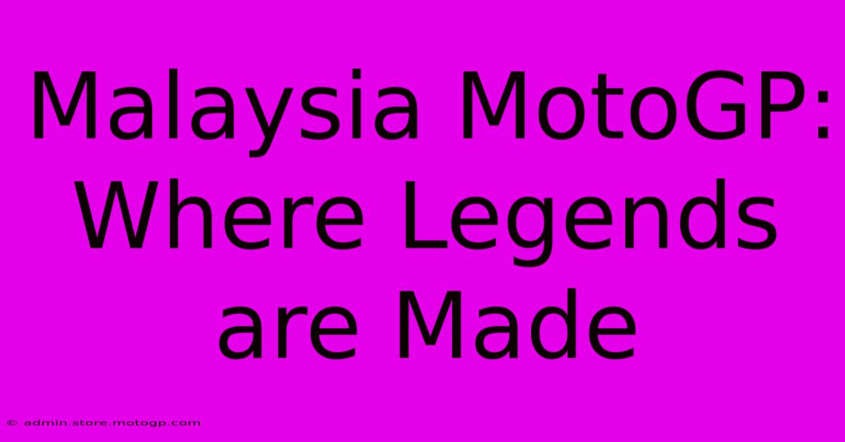 Malaysia MotoGP: Where Legends Are Made