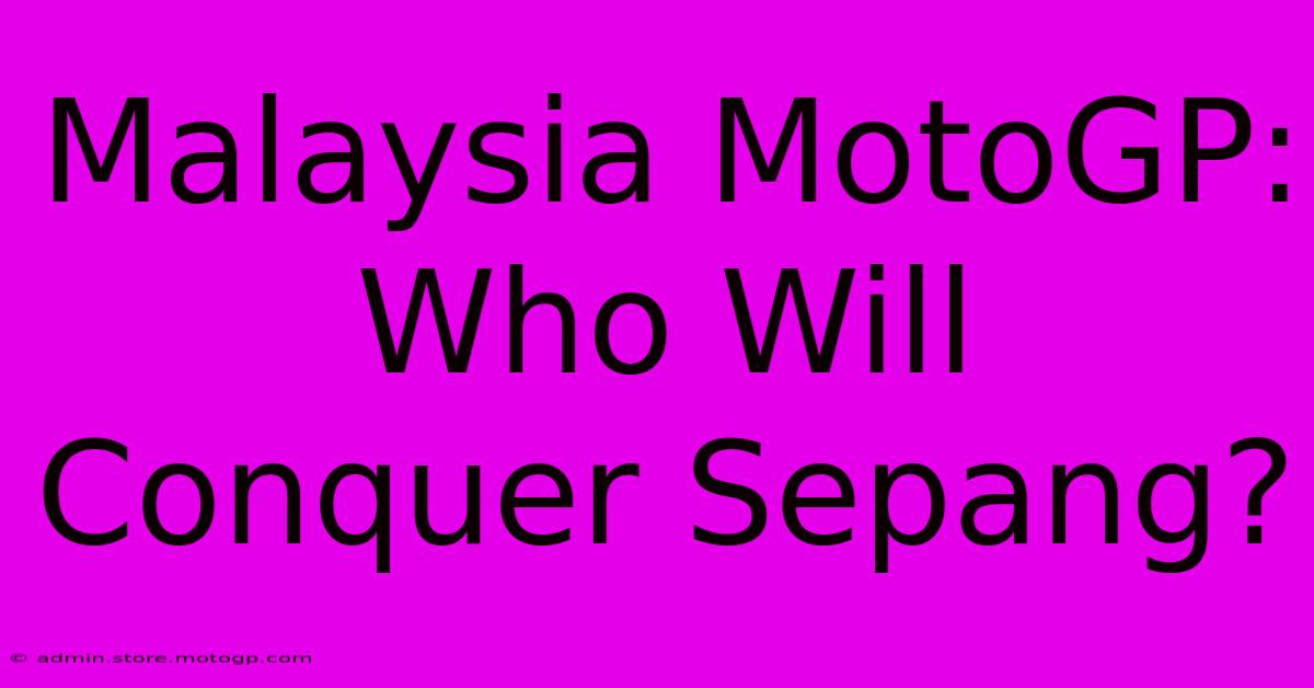 Malaysia MotoGP: Who Will Conquer Sepang?