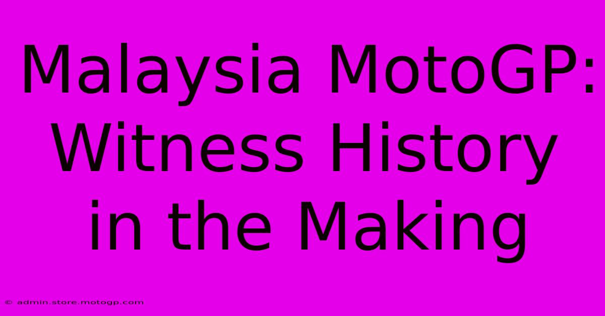 Malaysia MotoGP: Witness History In The Making