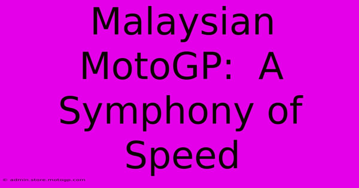 Malaysian MotoGP:  A Symphony Of Speed