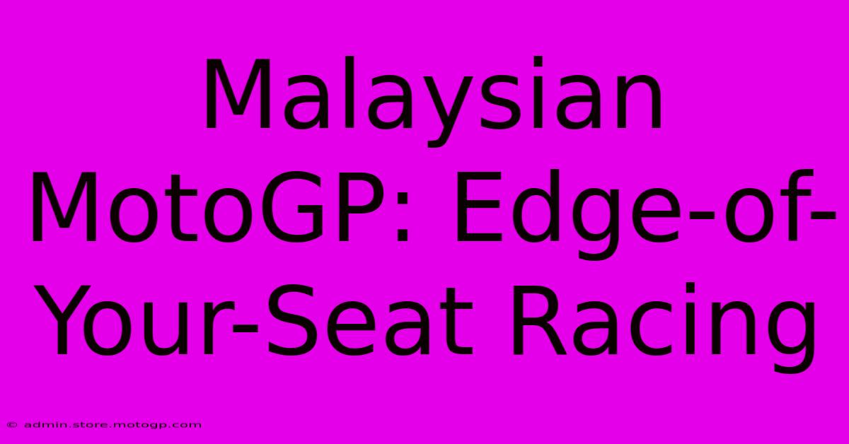 Malaysian MotoGP: Edge-of-Your-Seat Racing