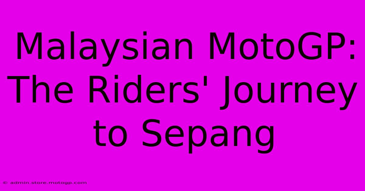 Malaysian MotoGP:  The Riders' Journey To Sepang