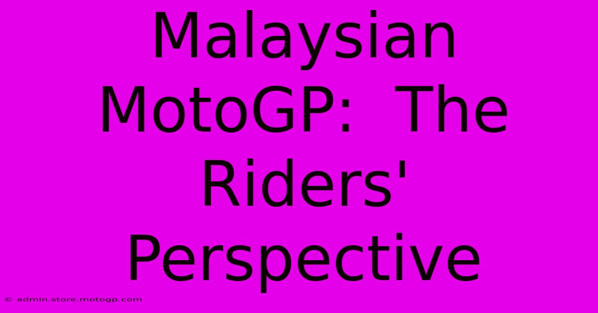 Malaysian MotoGP:  The Riders' Perspective