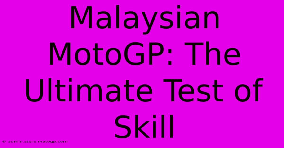 Malaysian MotoGP: The Ultimate Test Of Skill