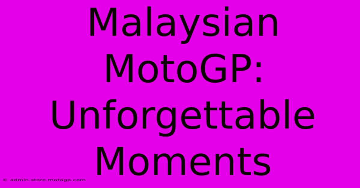 Malaysian MotoGP: Unforgettable Moments