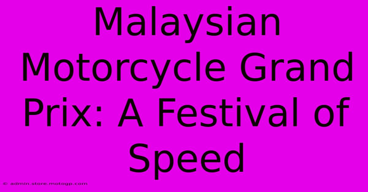 Malaysian Motorcycle Grand Prix: A Festival Of Speed